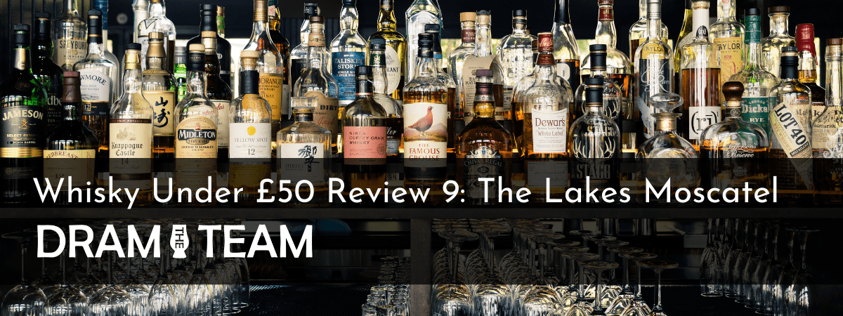 Whisky Under £50 Review The Lakes "The One" Moscatel